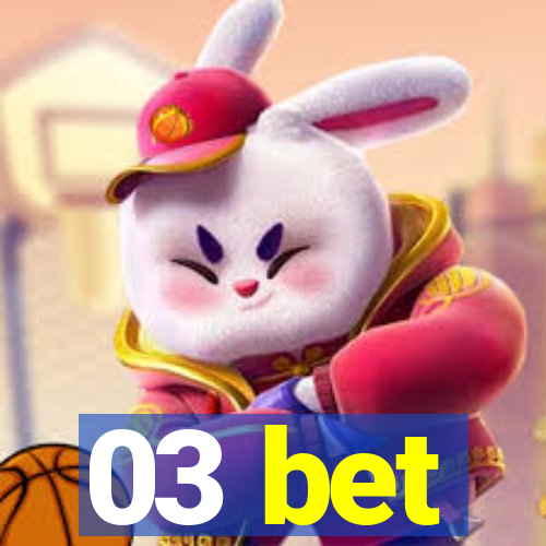 03 bet